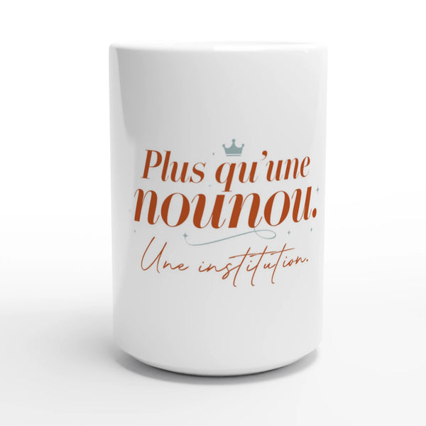 mug cadeau Plus qu'une nounou - une institution