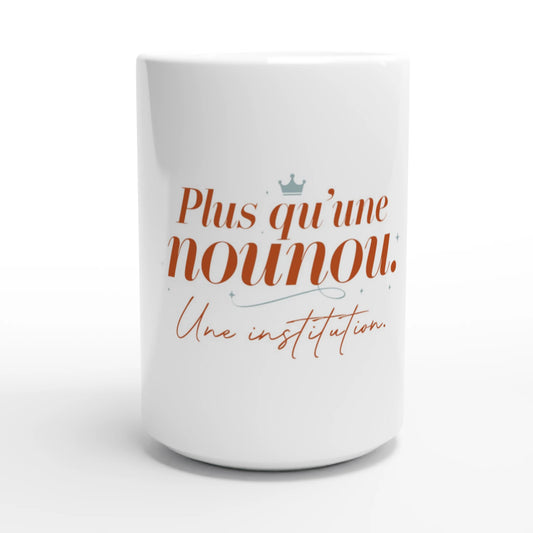 mug cadeau Plus qu'une nounou - une institution